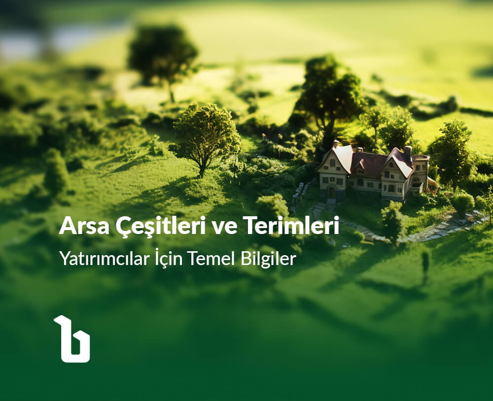 Arsa Çeşitleri ve Terimleri: Yatırımcılar için Temel Bilgiler
